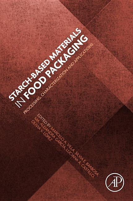 Starch-Based Materials in Food Packaging: Processing, Characterization and Applications by Vilar, Marcelo