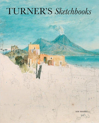 Turner's Sketchbooks by Warrell, Ian