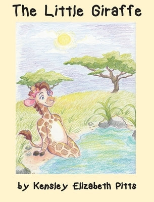 The Little Giraffe by Pitts, Kensley E.