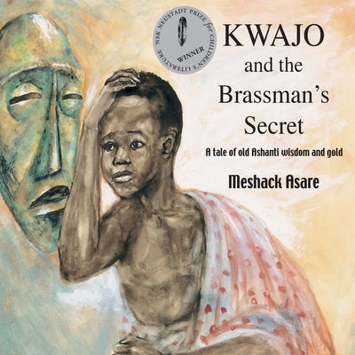 Kwajo and the Brassman's Secret: A tale of old Ashanti wisdom and gold by Asare, Meshack