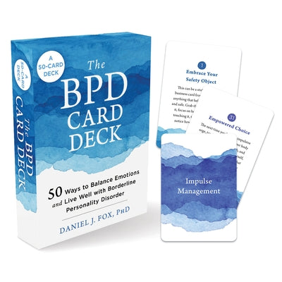 The Bpd Card Deck: 50 Ways to Balance Emotions and Live Well with Borderline Personality Disorder by Fox, Daniel J.