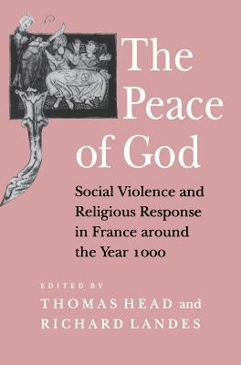 The Peace of God: The Politics of Nostalgia in the Age of Walpole by Head, Thomas
