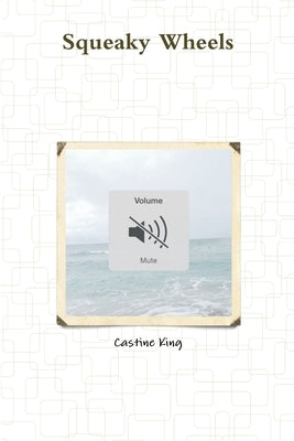 Squeaky Wheels by King, Castine
