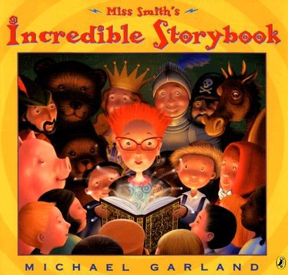 Miss Smith's Incredible Storybook by Garland, Michael