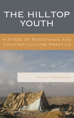 Hilltop Youth: A Stage of Resistance and Counter culture Practice by Friedman, Shimi