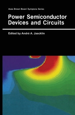 Power Semiconductor Devices and Circuits by Jaecklin, Andre A.