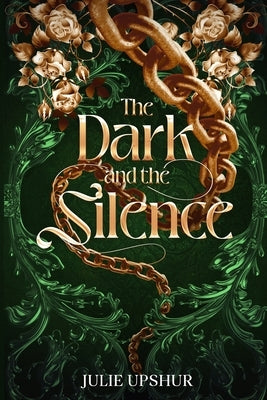 The Dark and the Silence by Upshur, Julie