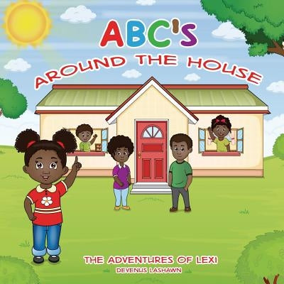ABC's Around The House, The Adventures of Lexi by Lashawn, Devenus