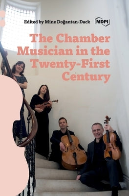 The Chamber Musician in the Twenty-First Century by Dack, Mine Dogantan