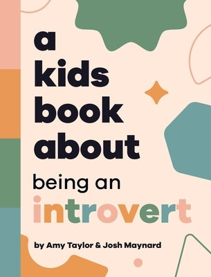 A Kids Book About Being An Introvert by Taylor, Amy