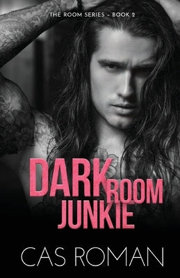 Dark Room Junkie: A Too Many Secrets And Second Chance MM Romance by Roman, Cas