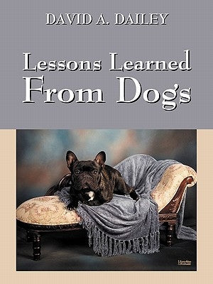 Lessons Learned from Dogs by Dailey, David A.