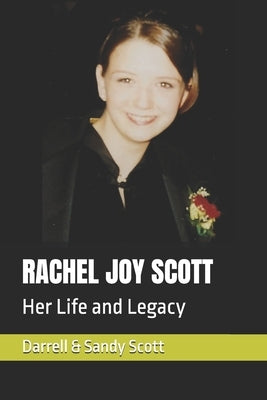 Rachel Joy Scott: Her Life and Legacy by Scott, Sandy