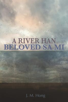 Beloved Sa Mi: A River Han: Book One by Hong, J. M.