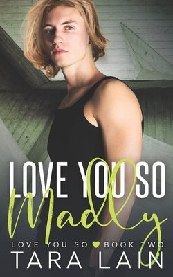 Love You So Madly: A Falling-for-the-Handyman MM Romance by Lain, Tara