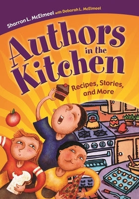 Authors in the Kitchen: Recipes, Stories, and More by McElmeel, Sharron