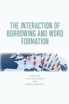 The Interaction of Borrowing and Word Formation by Ten Hacken, Pius