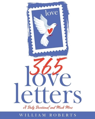 365 Love Letters: A Daily Devotional and Much More by Roberts, William