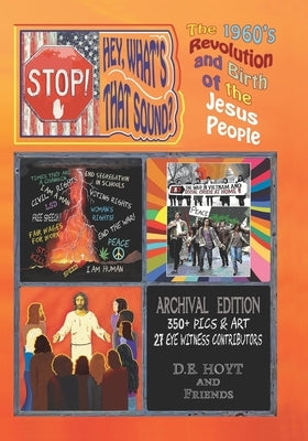 Stop! Hey, What's That Sound?: The 1960's Revolution and Birth of the Jesus People by Hoyt, D. E.