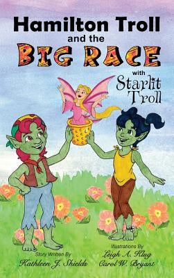 Hamilton Troll and the Big Race by Shields, Kathleen J.