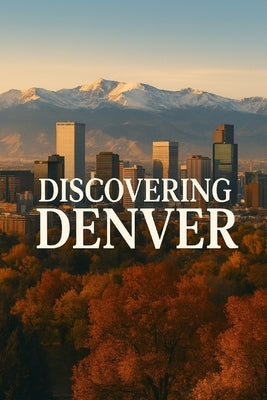 Discovering Denver by Avallone, Marcello