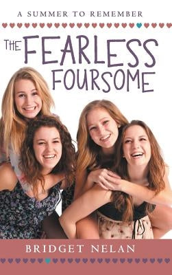 The Fearless Foursome: A Summer to Remember by Nelan, Bridget