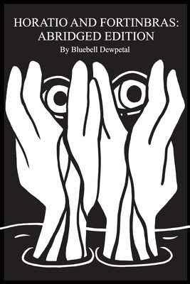 Horatio and Fortinbras: Abridged Edition by Dewpetal, Bluebell