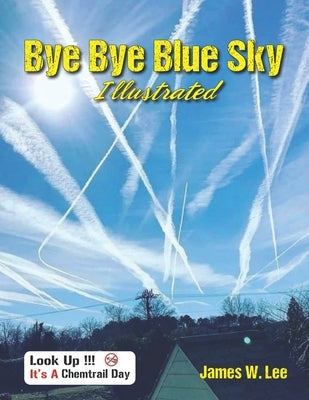 Bye Bye Blue Sky Illustrated: Color by Lee, James W.
