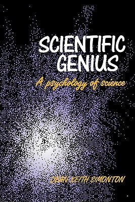 Scientific Genius: A Psychology of Science by Simonton, Dean Keith