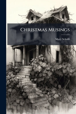 Christmas Musings by [Schofiled, Mary] [From Old Catalog]