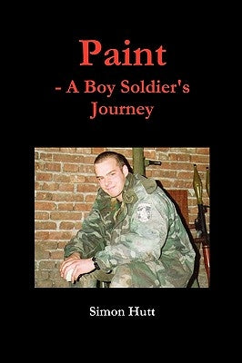 Paint - A Boy Soldier's Journey by Hutt, Simon