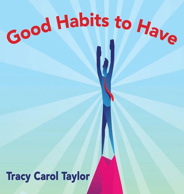 Good Habits to Have by Taylor, Tracy Carol