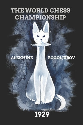 Alekhine vs Bogoljubov: The World Chess Championship 1929 by Botvinnik, Mikhail