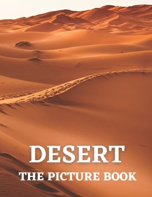 Desert: The Picture Book of Beautiful Desert for Alzheimer's, Dementia & Patients. by Publisher, Kati