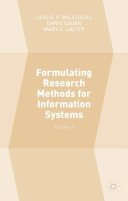 Formulating Research Methods for Information Systems: Volume 2 by Sauer, Chris