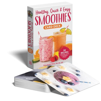 Healthy, Quick & Easy Smoothies Deck: 50 Recipes Under 300 Calories Made with 5 Ingredients by White, Dana Angelo