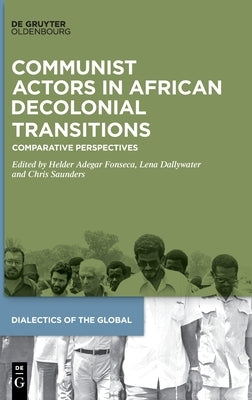 Communist Actors in African Decolonial Transitions by No Contributor
