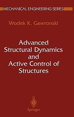 Advanced Structural Dynamics and Active Control of Structures by Gawronski, Wodek