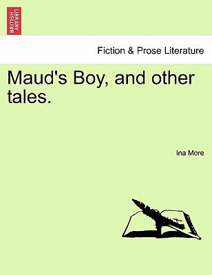 Maud's Boy, and Other Tales. by More, Ina