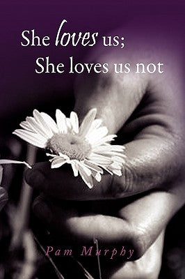 She Loves Us; She Loves Us Not by Murphy, Pam