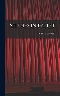 Studies In Ballet by Chappell, William