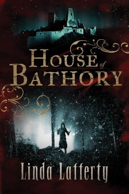 House of Bathory by Lafferty, Linda