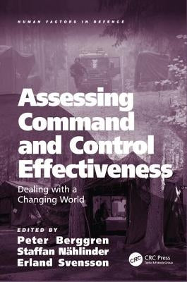 Assessing Command and Control Effectiveness: Dealing with a Changing World by Berggren, Peter