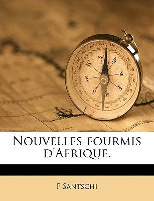 Nouvelles Fourmis d'Afrique. by Santschi, F.