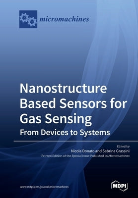 Nanostructure Based Sensors for Gas Sensing: from Devices to Systems by Donato, Nicola