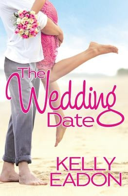 The Wedding Date by Eadon, Kelly
