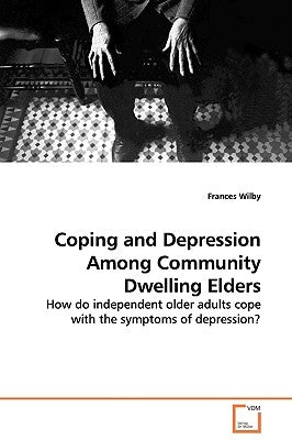 Coping and Depression Among Community Dwelling Elders by Wilby, Frances