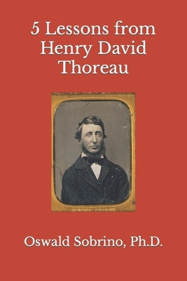 5 Lessons from Henry David Thoreau by Sobrino, Oswald