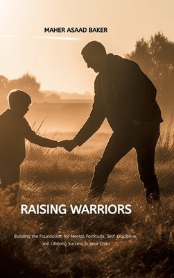 Raising Warriors by Baker, Maher Asaad