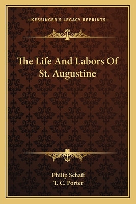 The Life And Labors Of St. Augustine by Schaff, Philip